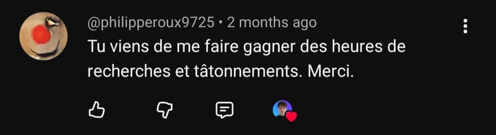 Commentaire YouTube de @philipperoux9725 : « Tu viens de me faire gagner des heures de recherches et tâtonnements. Merci. »