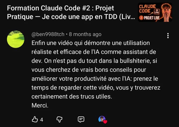 Commentaire YouTube de @ben9988tch : « Enfin une vidéo qui démontre une utilisation réaliste et efficace de l'IA comme assistant de dev. »