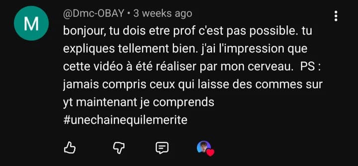 Commentaire YouTube de @Dmc-OBAY : « tu dois etre prof c'est pas possible. tu expliques tellement bien. »